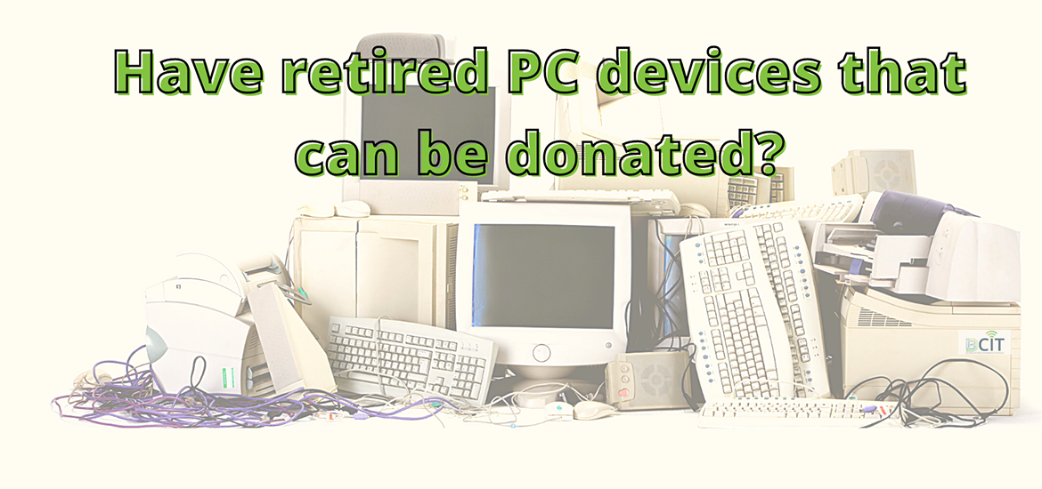Text "Have retired PC devices that can be donated?" on top of a photo of old computer equipment